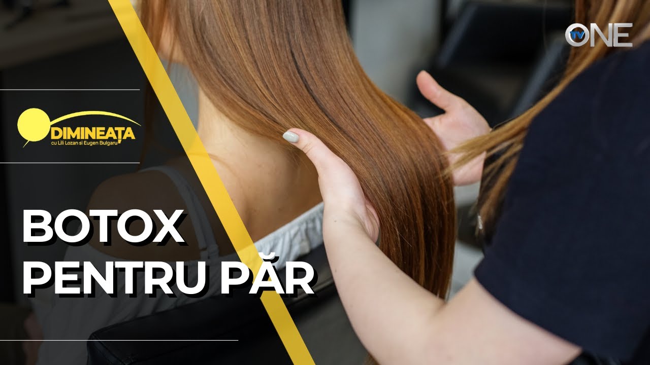 DIMINEAȚA - BOTOX PENTRU PĂR