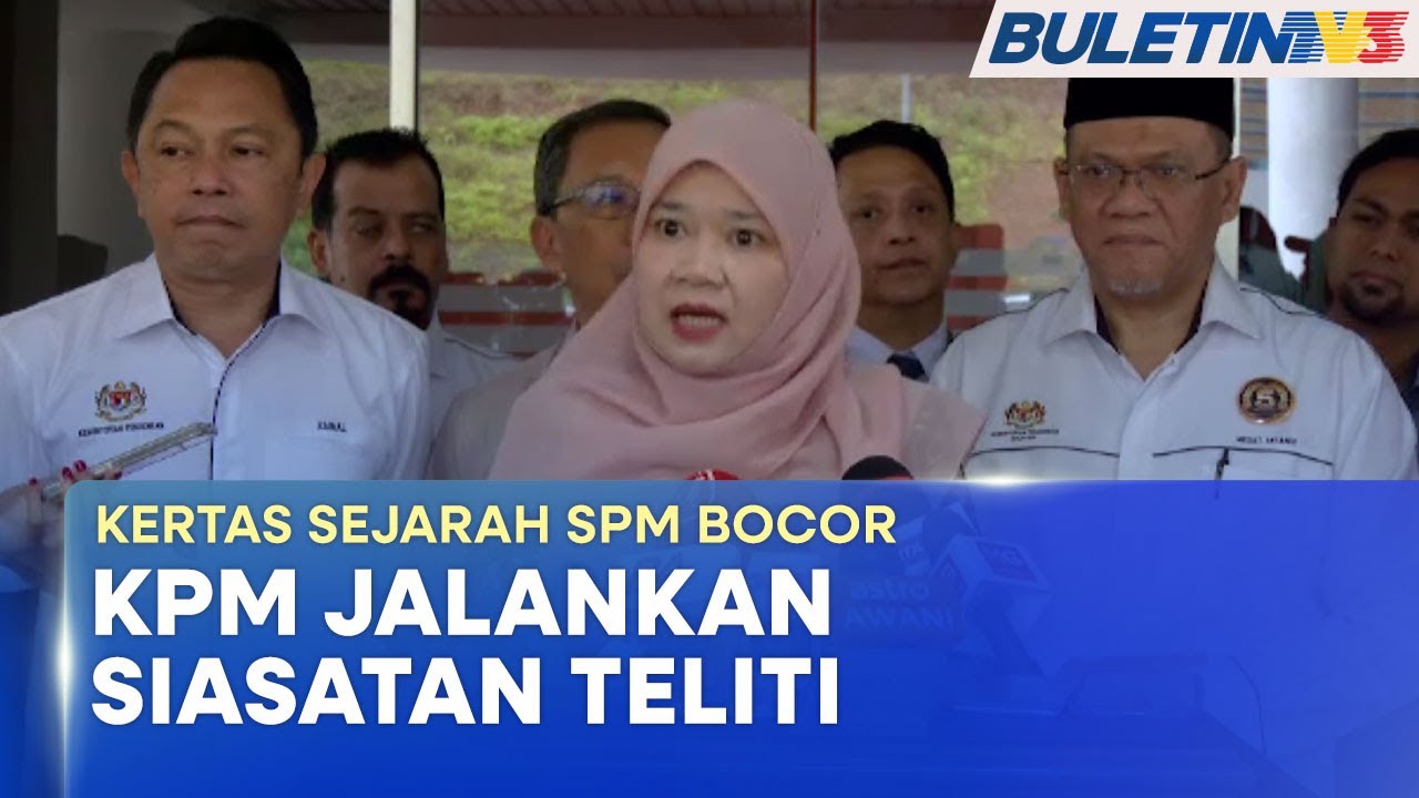 SIJIL PELAJARAN MALAYSIA | KPM Siasat Dakwaan Kertas Sejarah Bocor