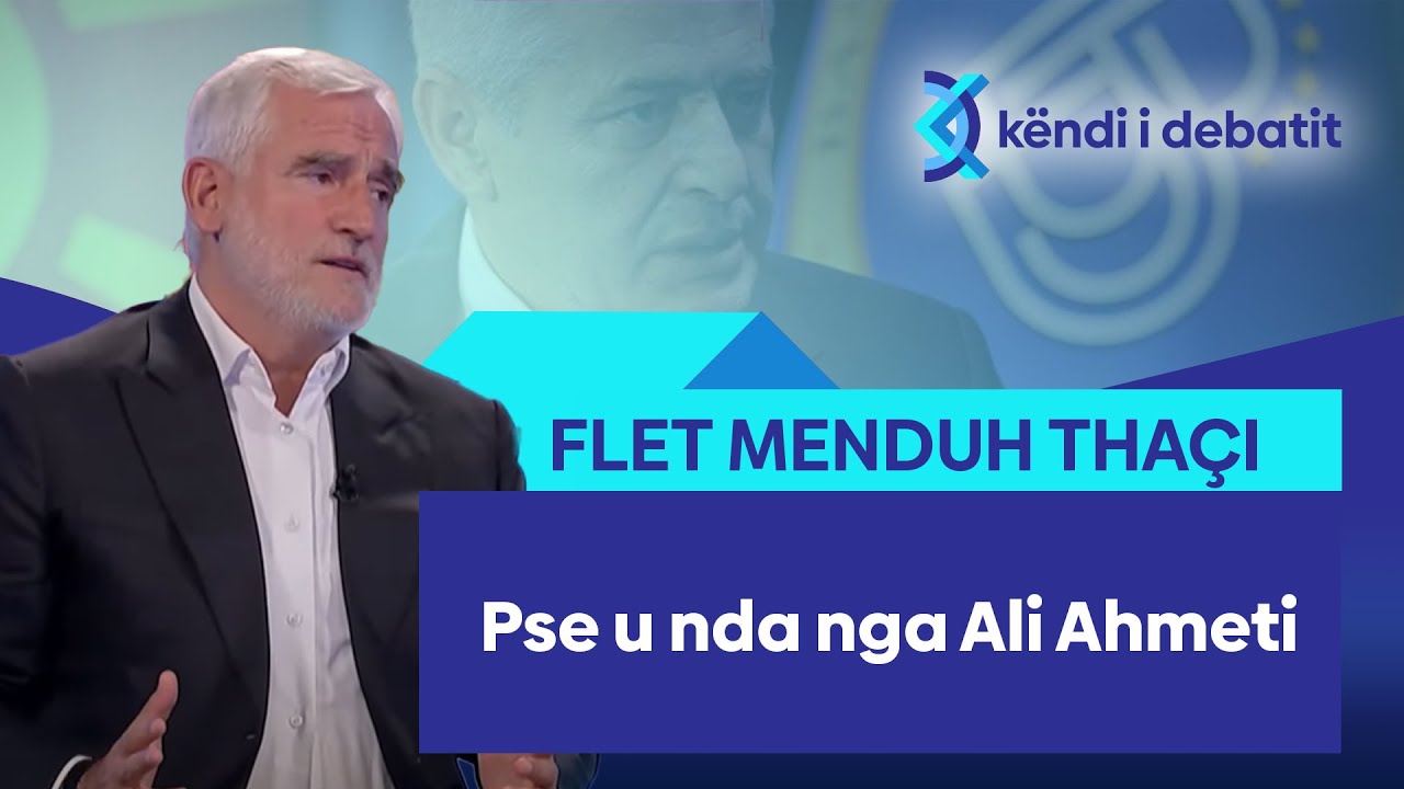 Pse u nda nga Ali Ahmeti – flet Menduh Thaçi