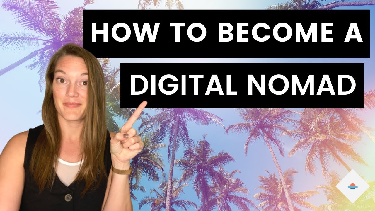How to Become A Digital Nomad in 2021