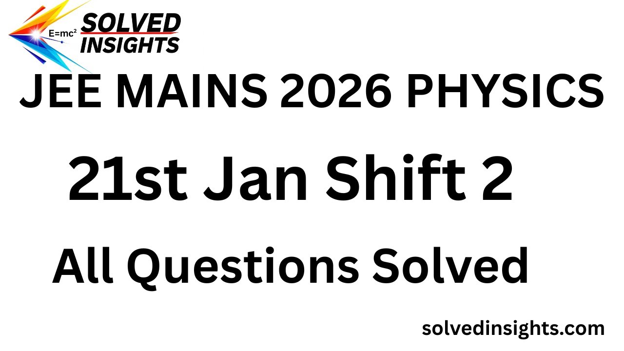 JEE Main 2026 Physics | 21 Jan Shift 2 (Evening) | All Questions Solved | Detailed Solutions