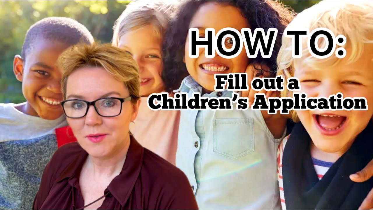 FILLING OUT A CHILDREN'S APPLICATION (C100)