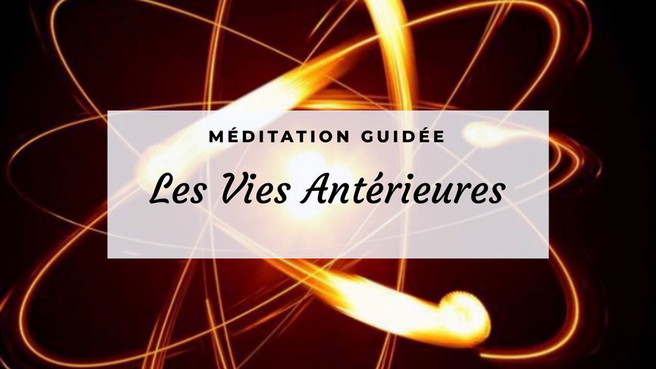Méditation guidée : Les vies antérieures