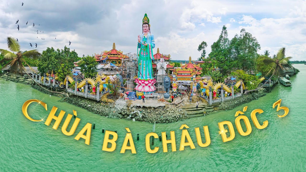 Chùa Châu Đốc 3 | Bà chúa xứ hiện về bảo xoay tượng