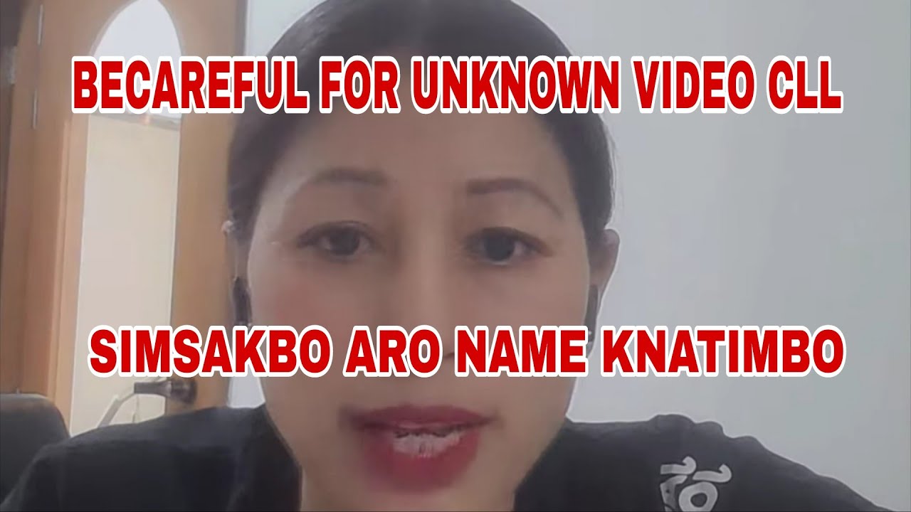BECAREFUL FOR UNKNOWN VIDEO CLL SIMSAKBO ARO NAME KNATIMBO
