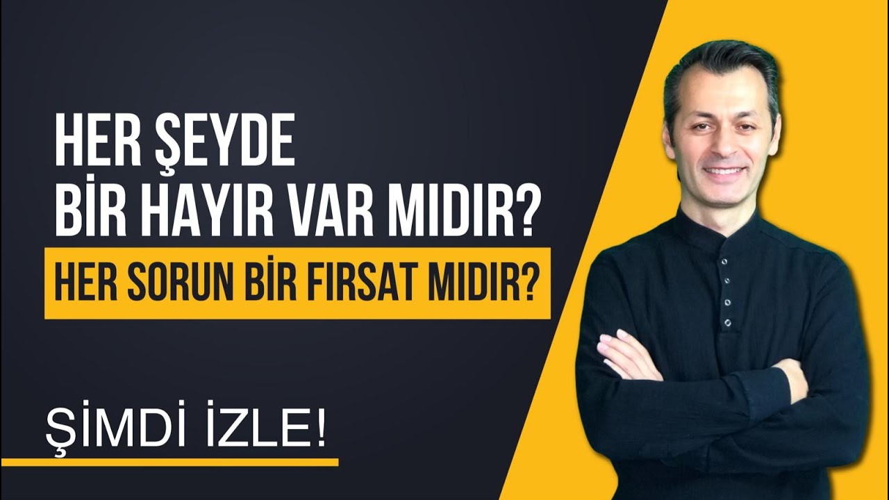 HER ŞEYDE BİR HAYIR VAR MIDIR?( Her Sorun Bir Fırsat mıdır?)