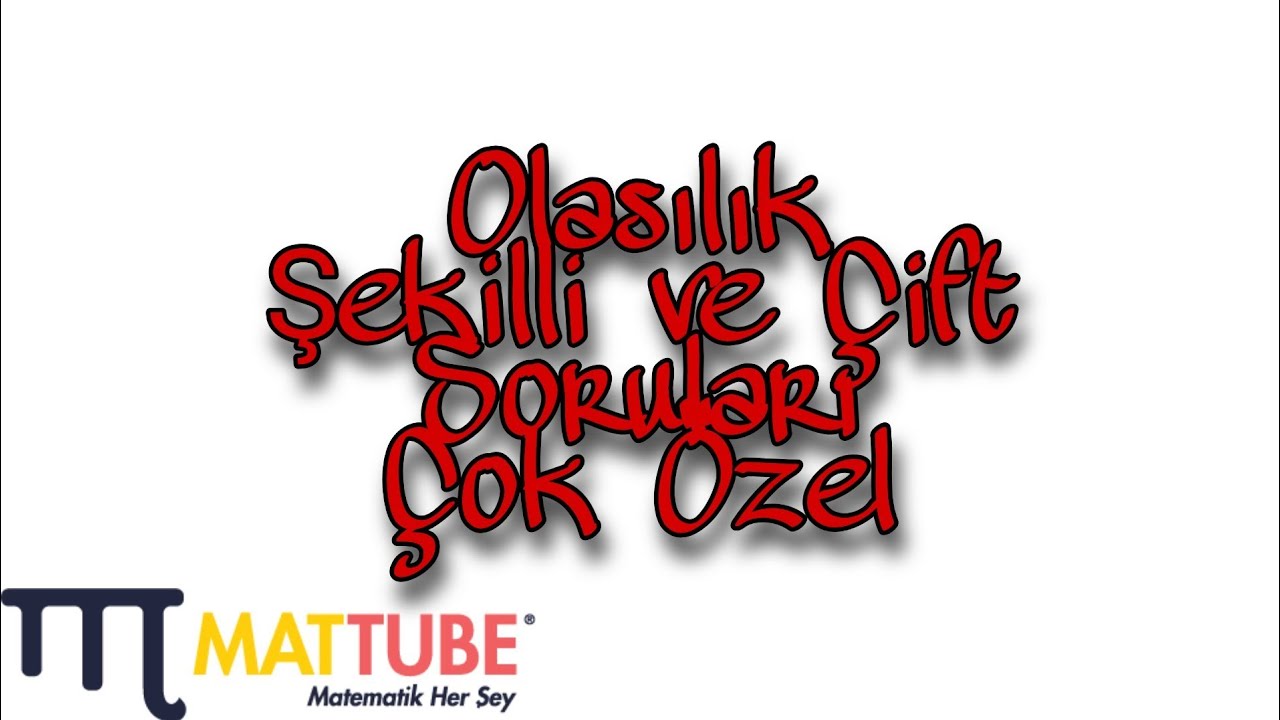 OLASILIK ŞEKİLLİ VE ÇİFT SORULARI ÖĞRENME GARANTİLİ BOL SORU ÇÖZÜMÜ(PERMÜTASYON-KOMBİNASYON OLASILIK