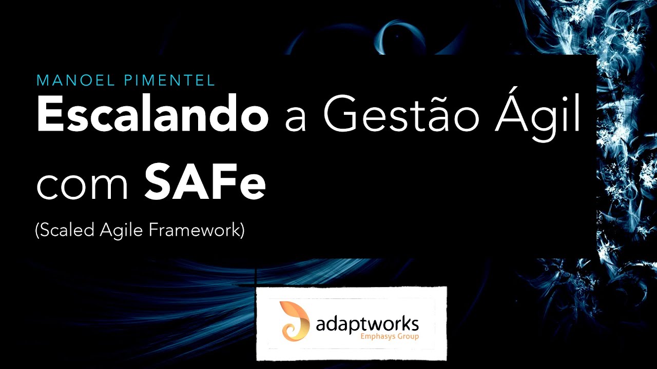 Escalando a Gestão Ágil com SAfe - Parte 01/02