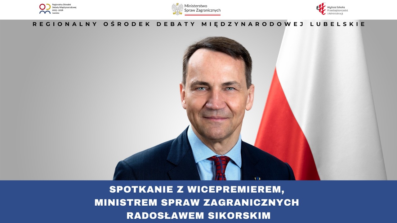 Spotkanie z wicepremierem, ministrem spraw zagranicznych Radosławem Sikorskim w Lublinie
