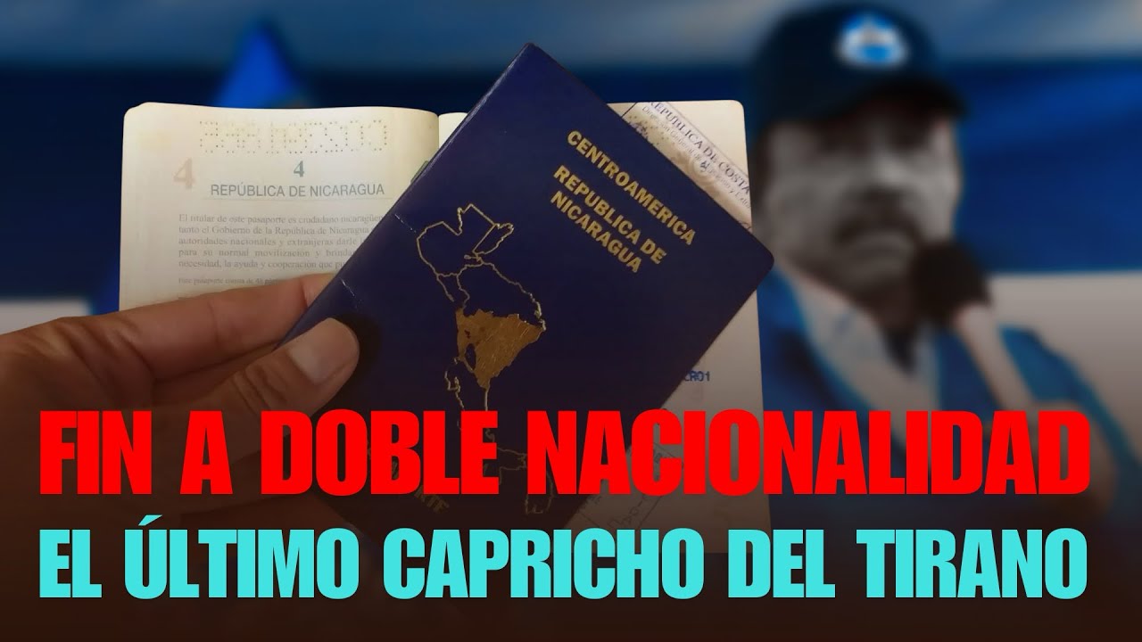 Fin de la doble Nacionalidad en Nicaragua