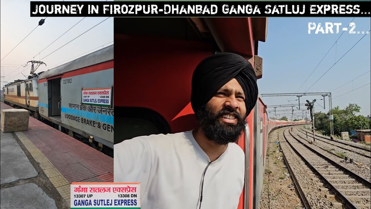 Firozpur-Dhanbad Ganga Satluj Express Journey Part-2... * Itna Faltu Ka Time Diya Hai 😔*