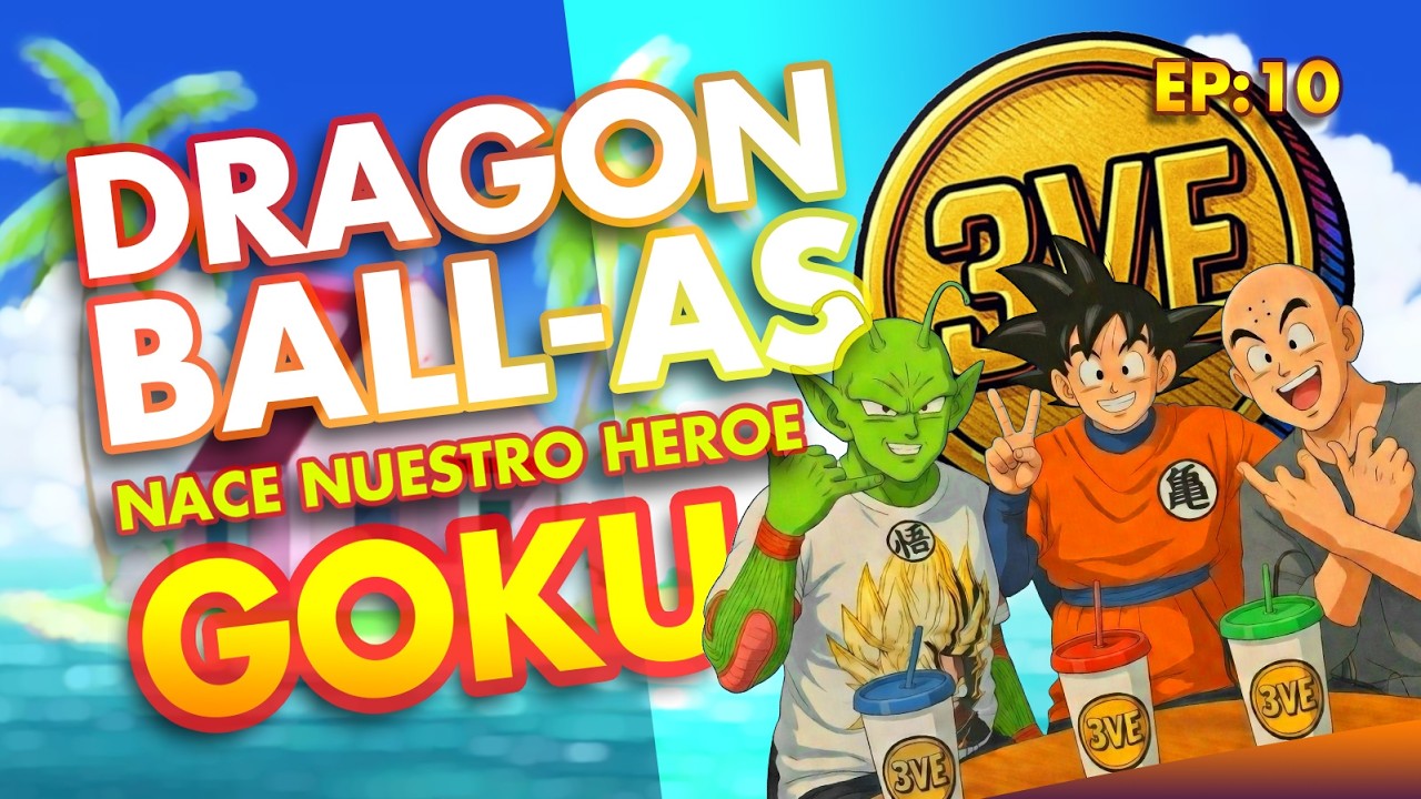 3VE Nivel 01 – Ep# 10 DRAGON BALL - LA SAGA - EL COMIENZO