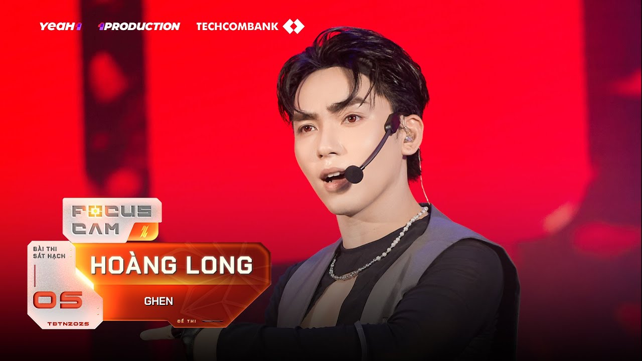 [FOCUS CAM] HOÀNG LONG - GHEN | Sát hạch 5 - TEAM TÓC TIÊN | TÂN BINH TOÀN NĂNG