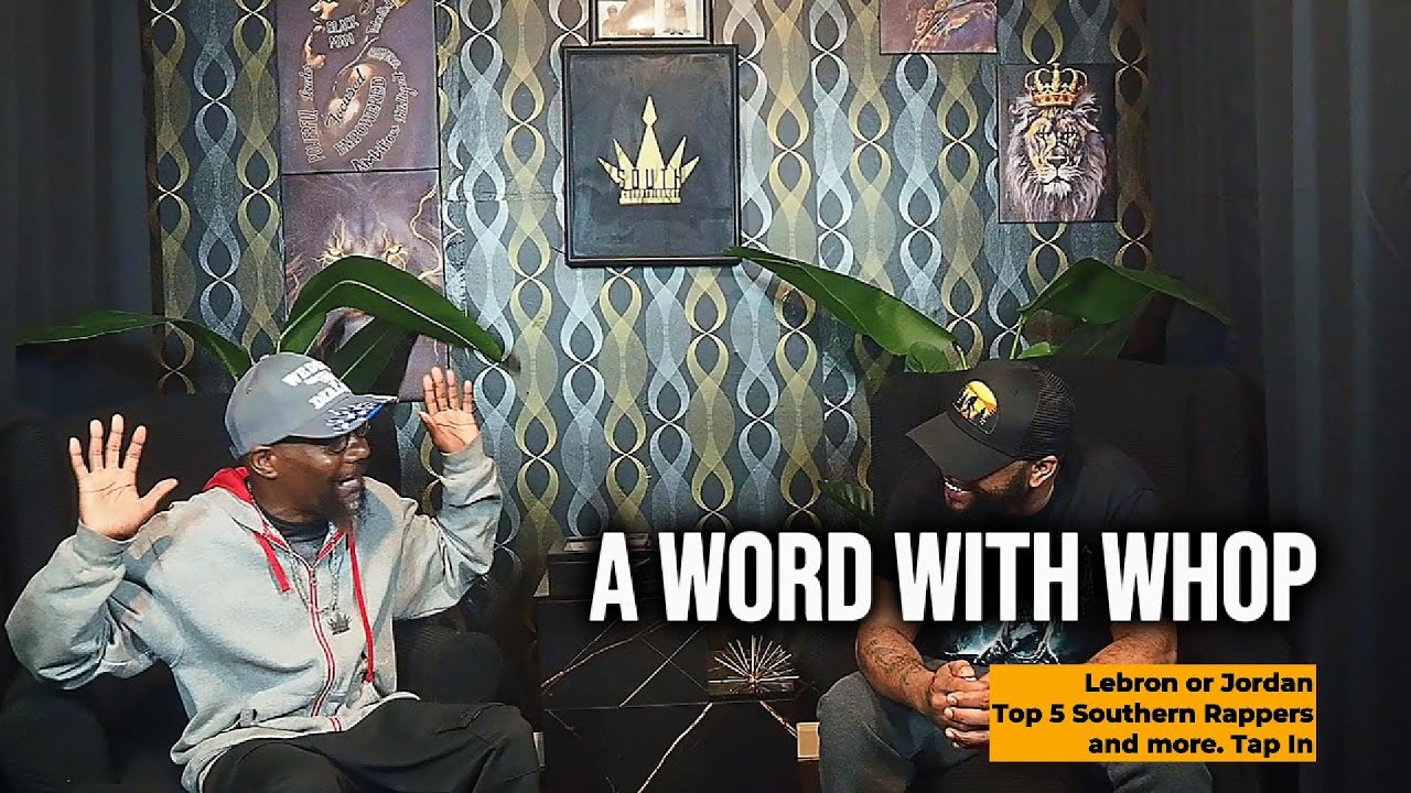 A Word With Whop | LeBron vs Jordan, Bad Fast Food Service & Top 5 Southern Rappers