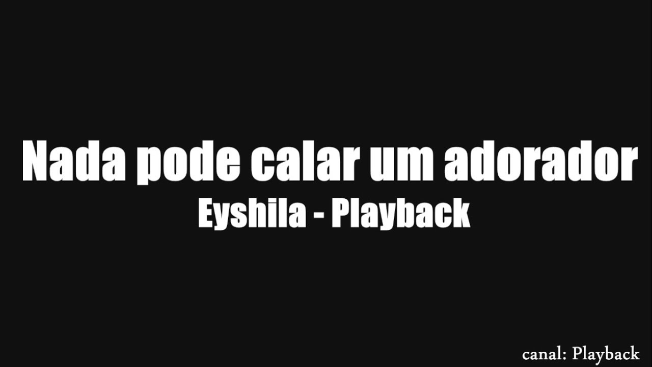 Nada pode calar um adorador - Eyshila (playback legendado)