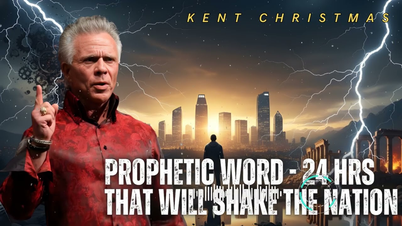Kent Christmas _ PROPHETIC WORD - 24 HRS THAT WILL SHAKE THE NATION