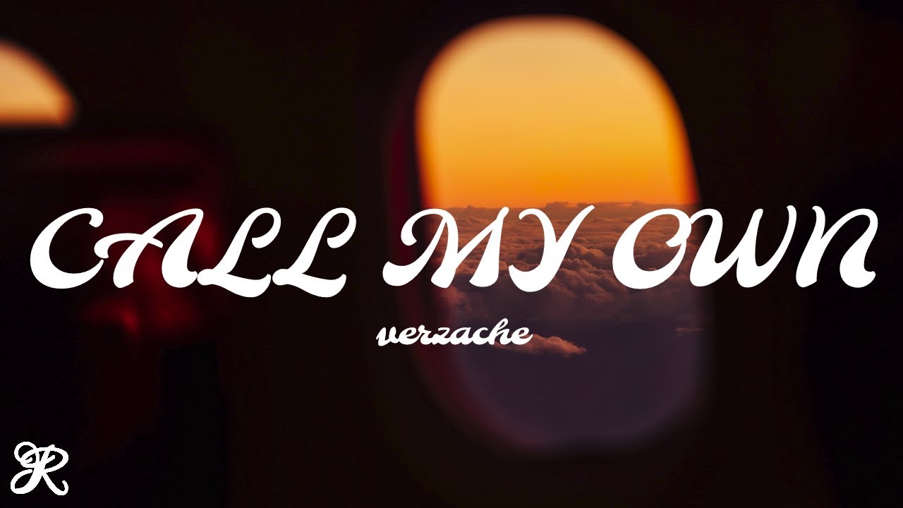 Verzache - Call My Own (Lyrics)