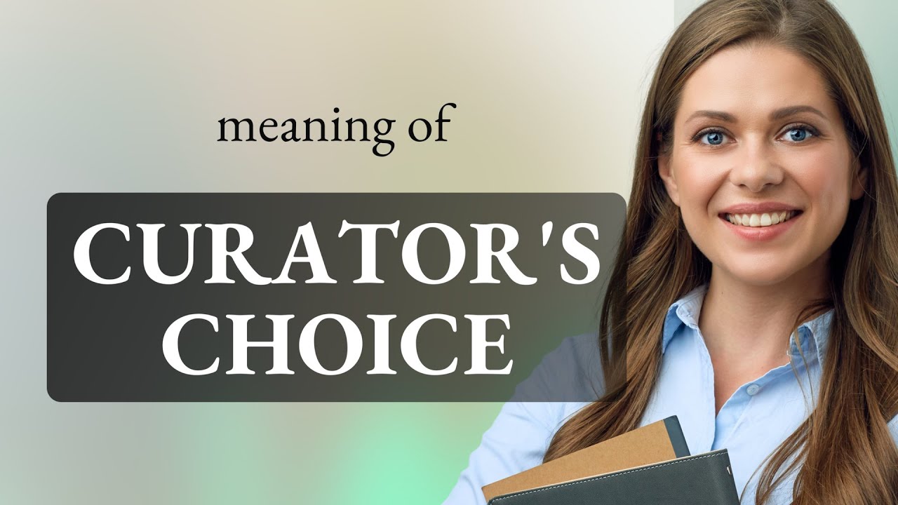 Curator's Choice: Unlocking the Meaning