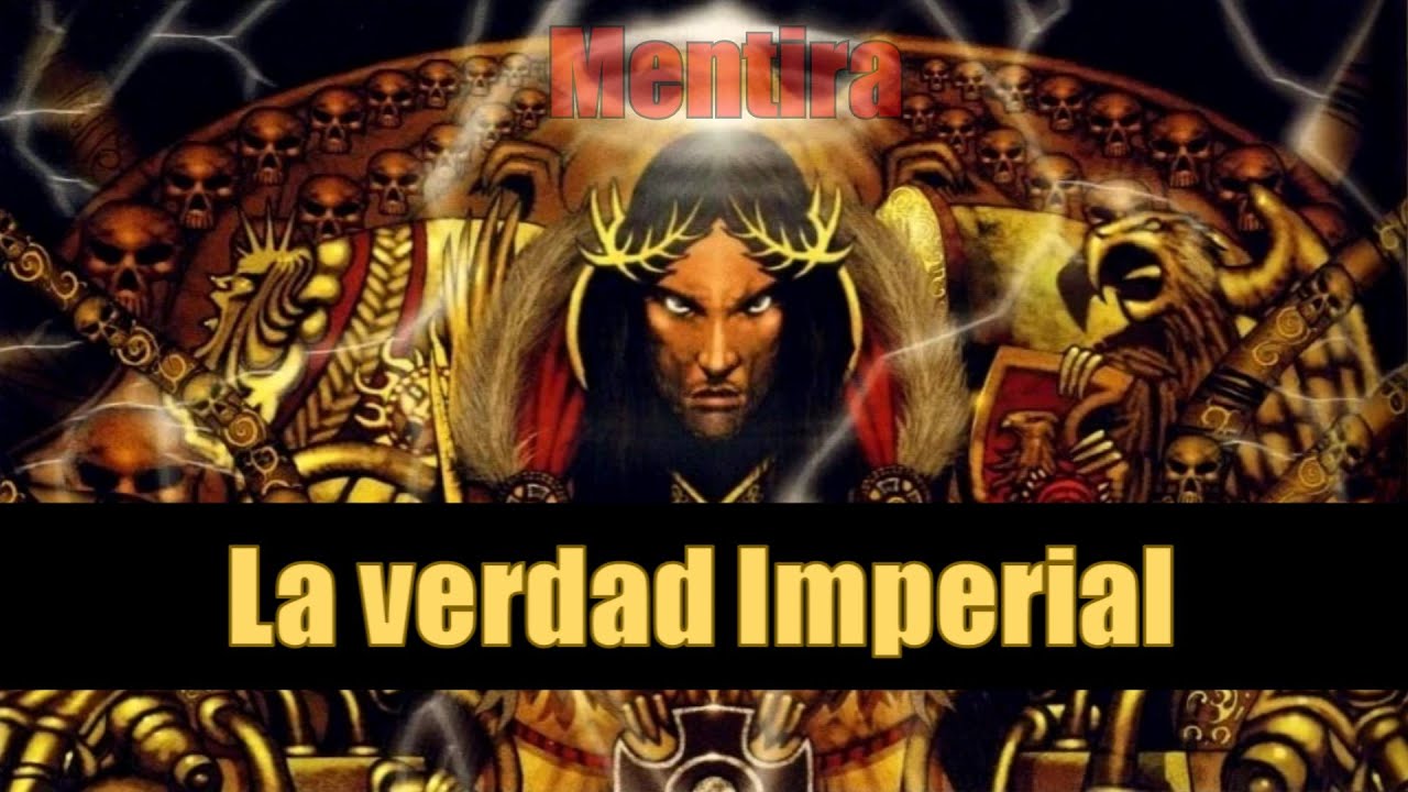 Warhammer40k. La verdad Imperial