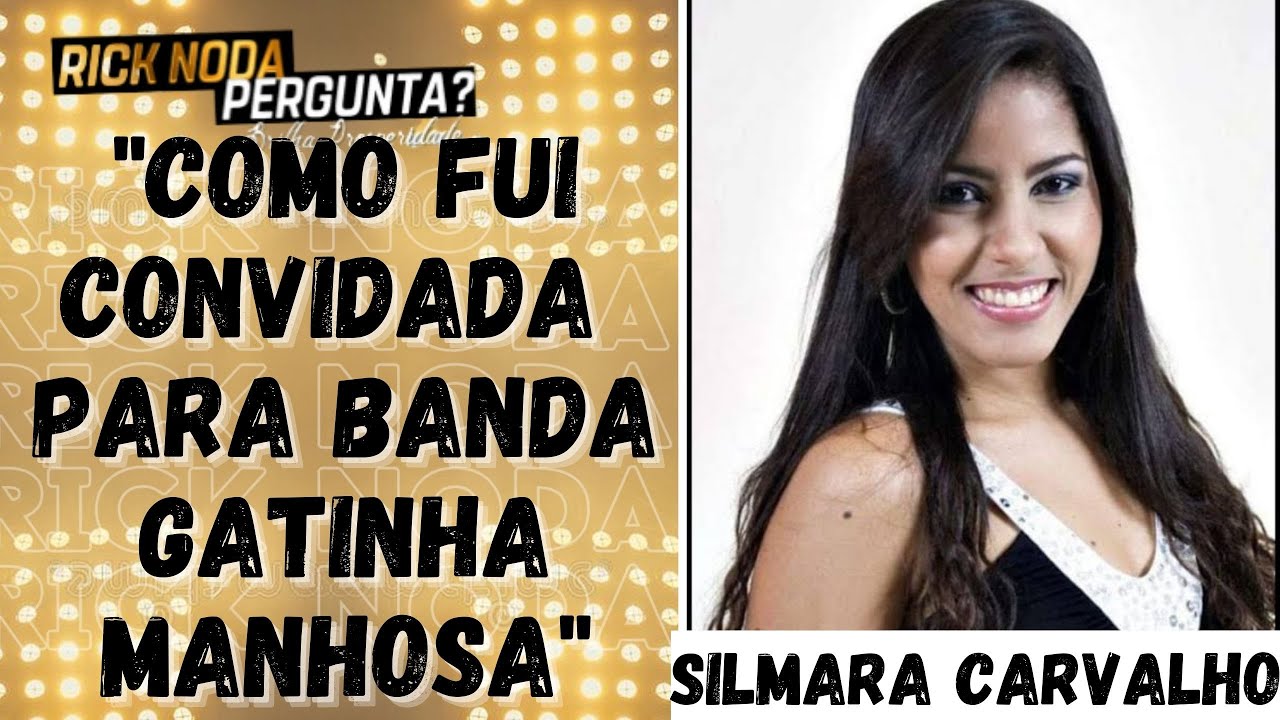 Como Silmara Carvalho se tornou vocalista da banda Gatinha Manhosa?