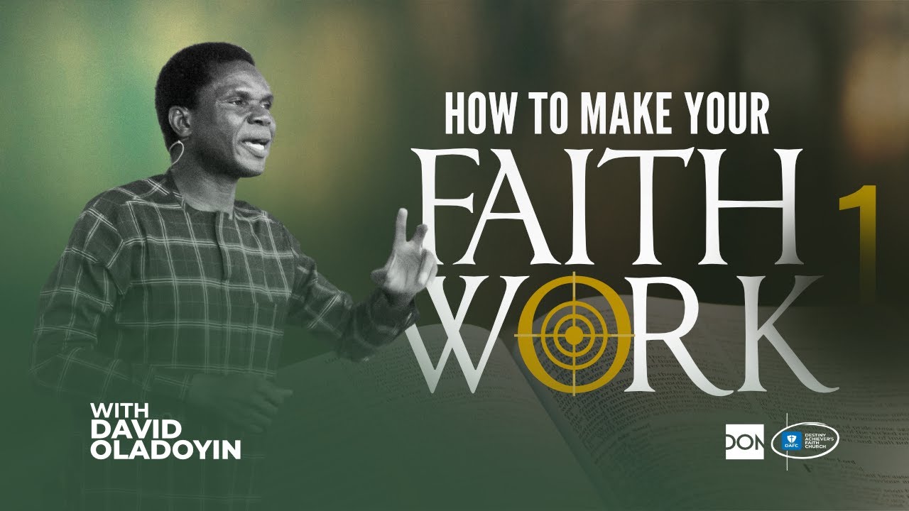 How To Make Your Faith Work. pt 1 | with Rev David Oladoyin 