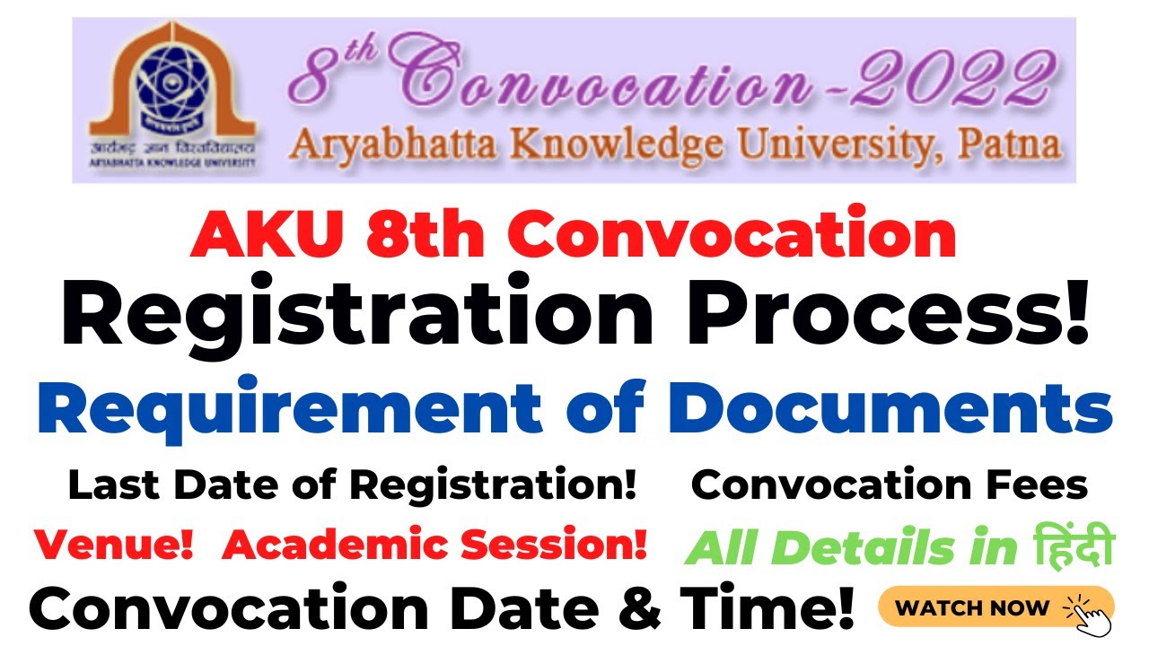 AKU 8th Convocation 2022 | Registration Process & Fees | Document Requirements | AKU Patna