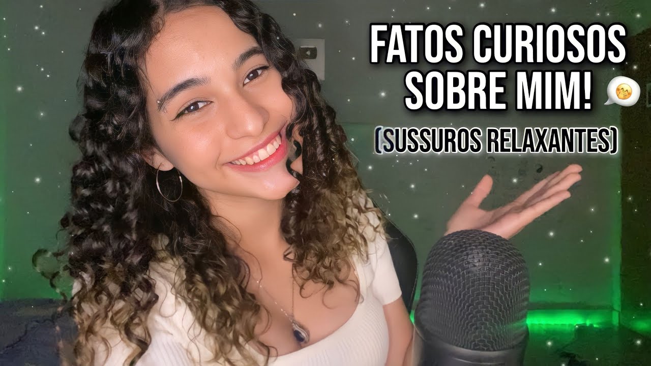 ASMR | FATOS CURIOSOS SOBRE A DONA DESTE CANAL 😊