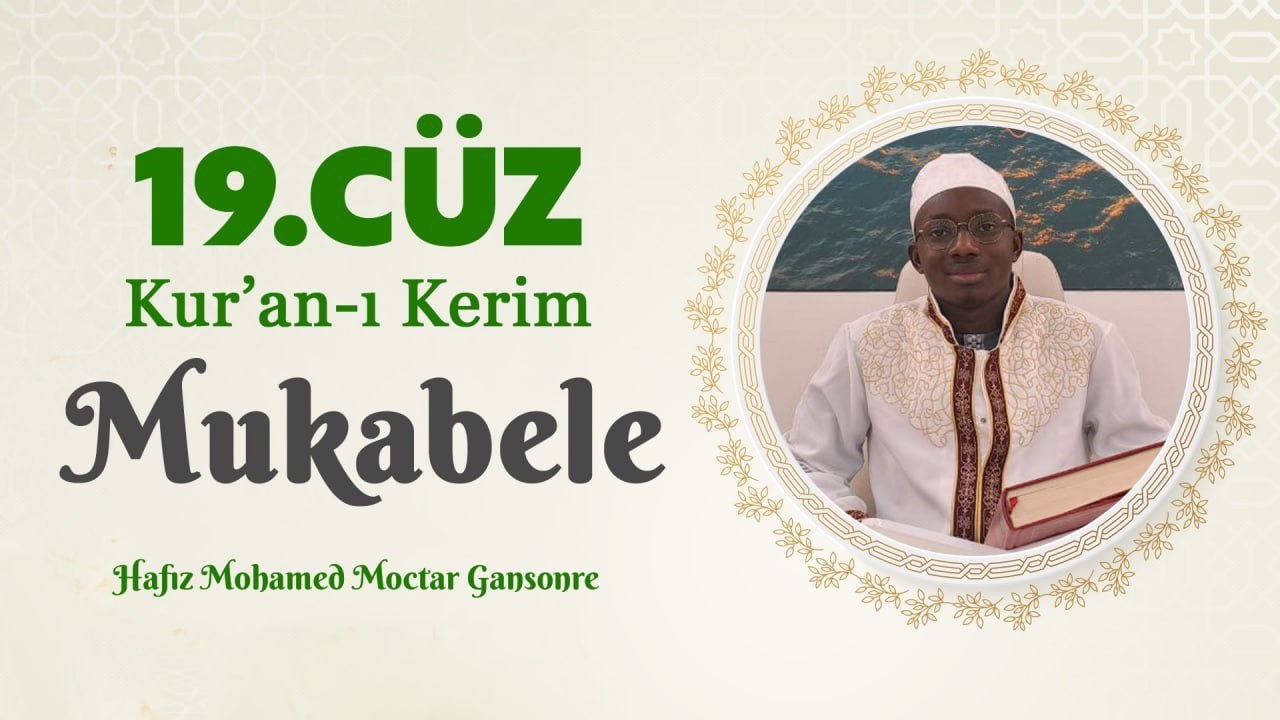 Kur'an-ı Kerim Hatm-i Şerif - 19.Cüz - Mukabele - On Dokuzuncu Cüz - Hafız Mohamed Moctar Gansonre