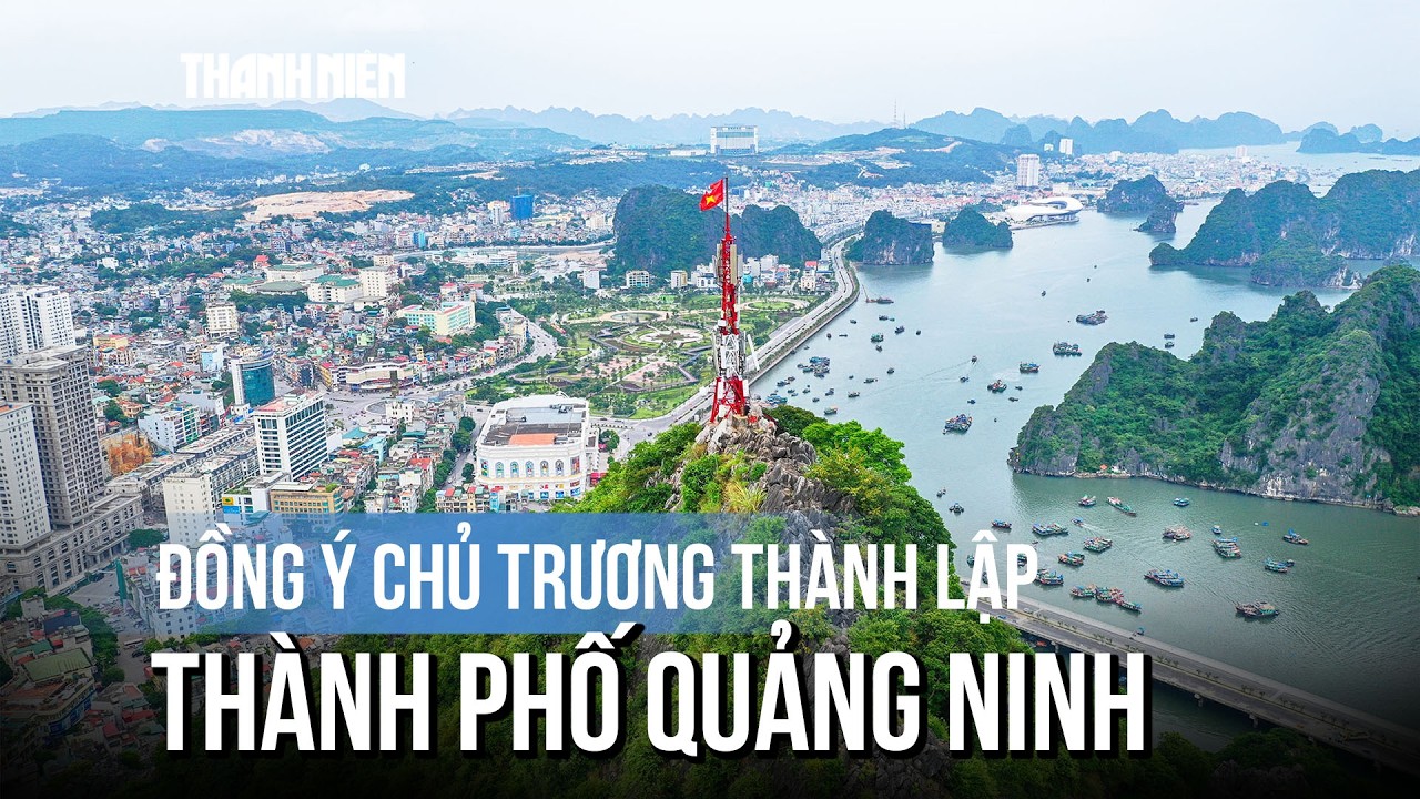 Bộ Ch&iacute;nh trị đồng &yacute; chủ trương th&agrave;nh lập th&agrave;nh phố Quảng Ninh trong năm 2026