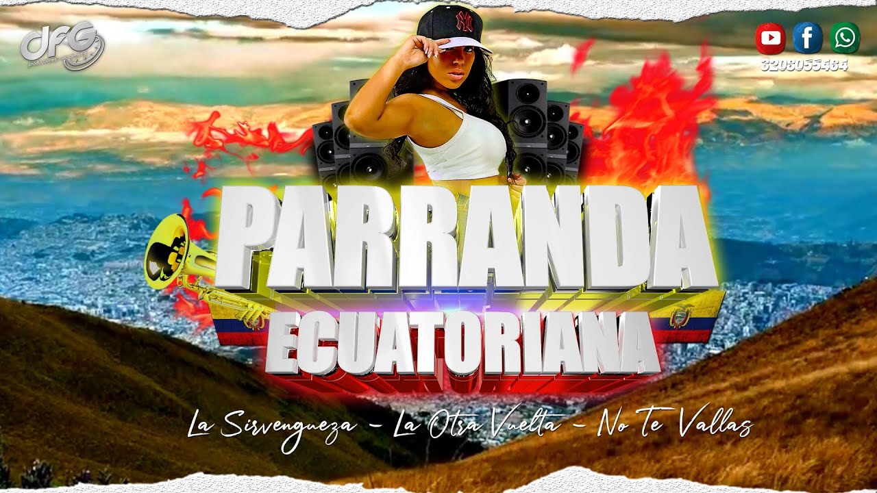 [Mix] Parranda Ecuatoriana ✘La Sinvergüenza ✘ La Otra Vuelta ✘ No Te Vayas ✘ DJ PLUS - DFG