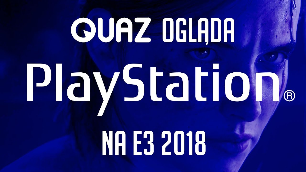 quaz ogląda E3 2018 #7: PlayStation