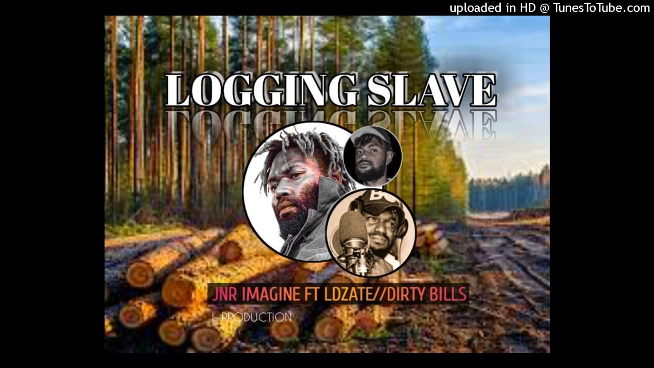 Jnr_Imagine•LOGGING_SLAVE•ft•LDZate_||_Dirty_Bills