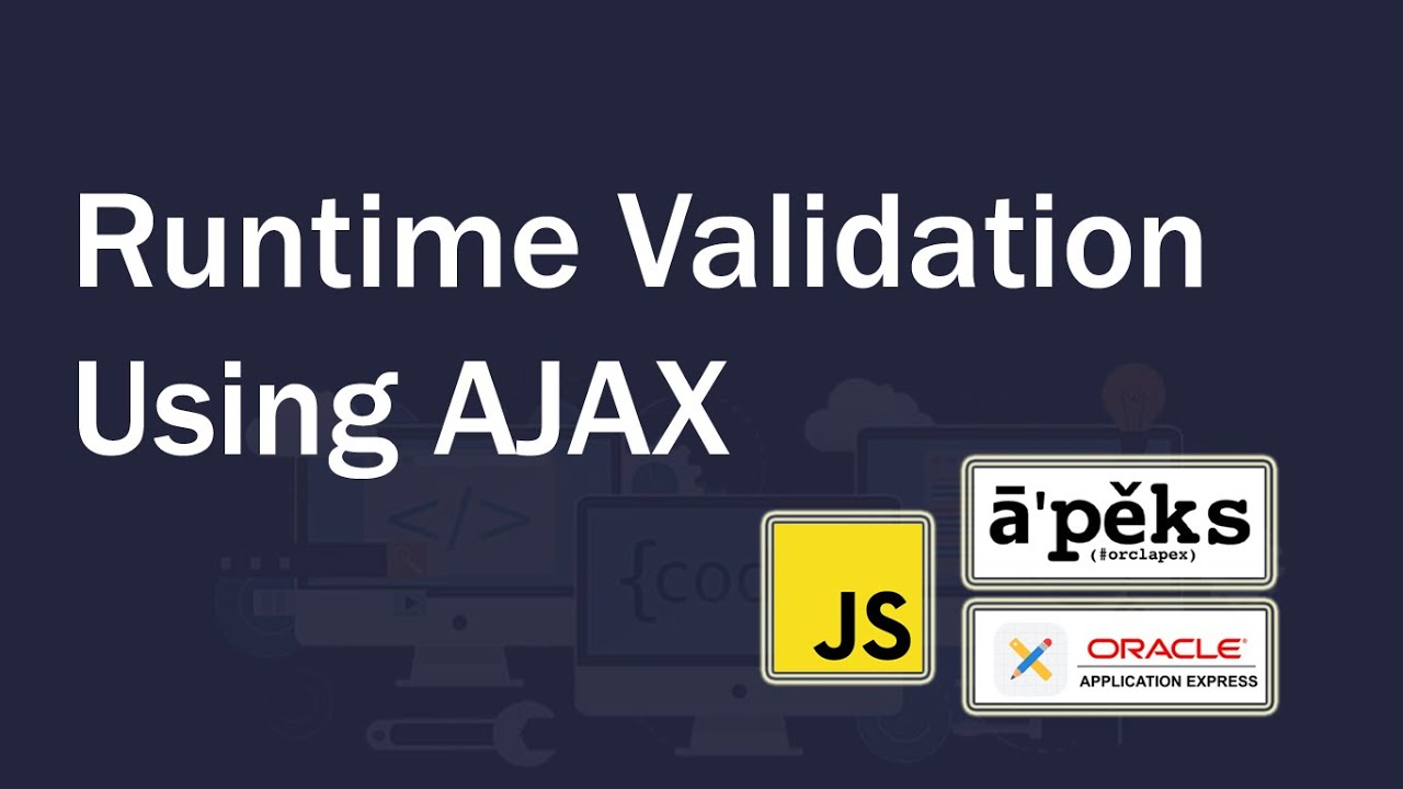 AJAX Validation in Runtime  | Oracle Application Express