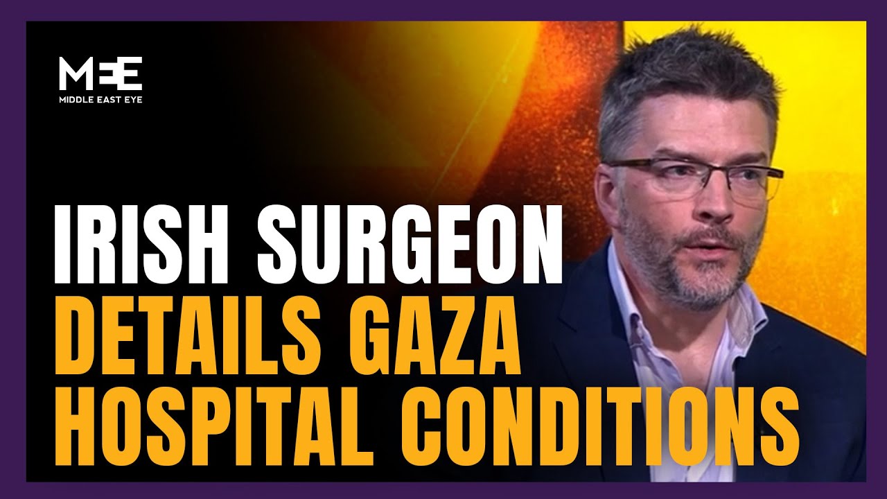 'Hard to count how many were horrifically killed': Irish surgeon details Gaza hospital conditions
