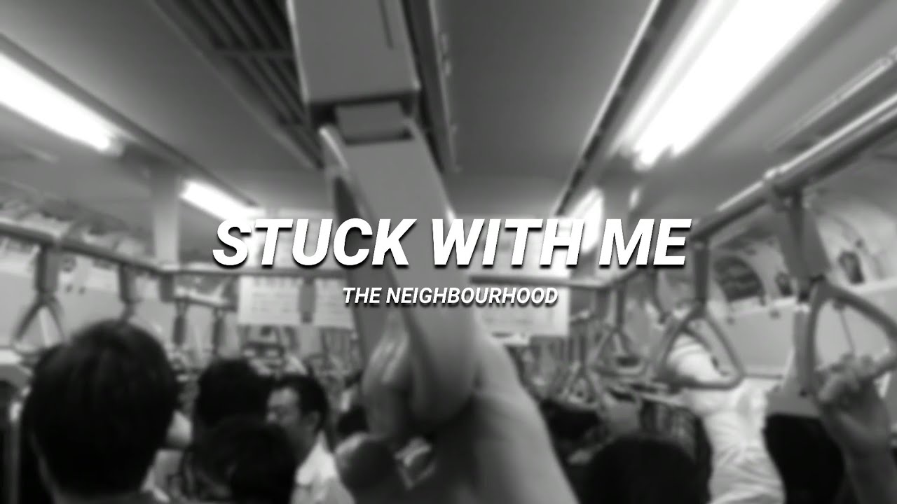 the neighbourhood - stuck with me | slowed & reverb (lyrics)