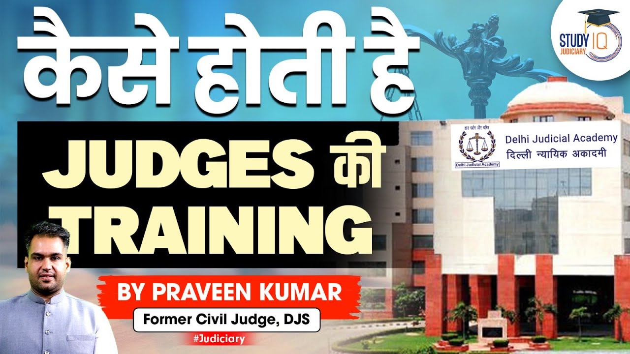 Know All About Training Of Judges at Judicial Academy By Praveen Kumar Ex DJS