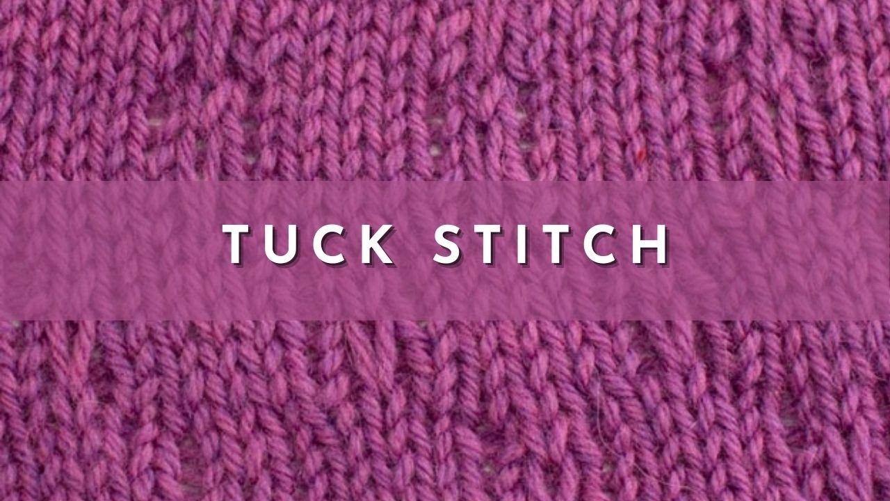 How to Knit the Tuck Stitch | Knitting Stitch Pattern | English Style