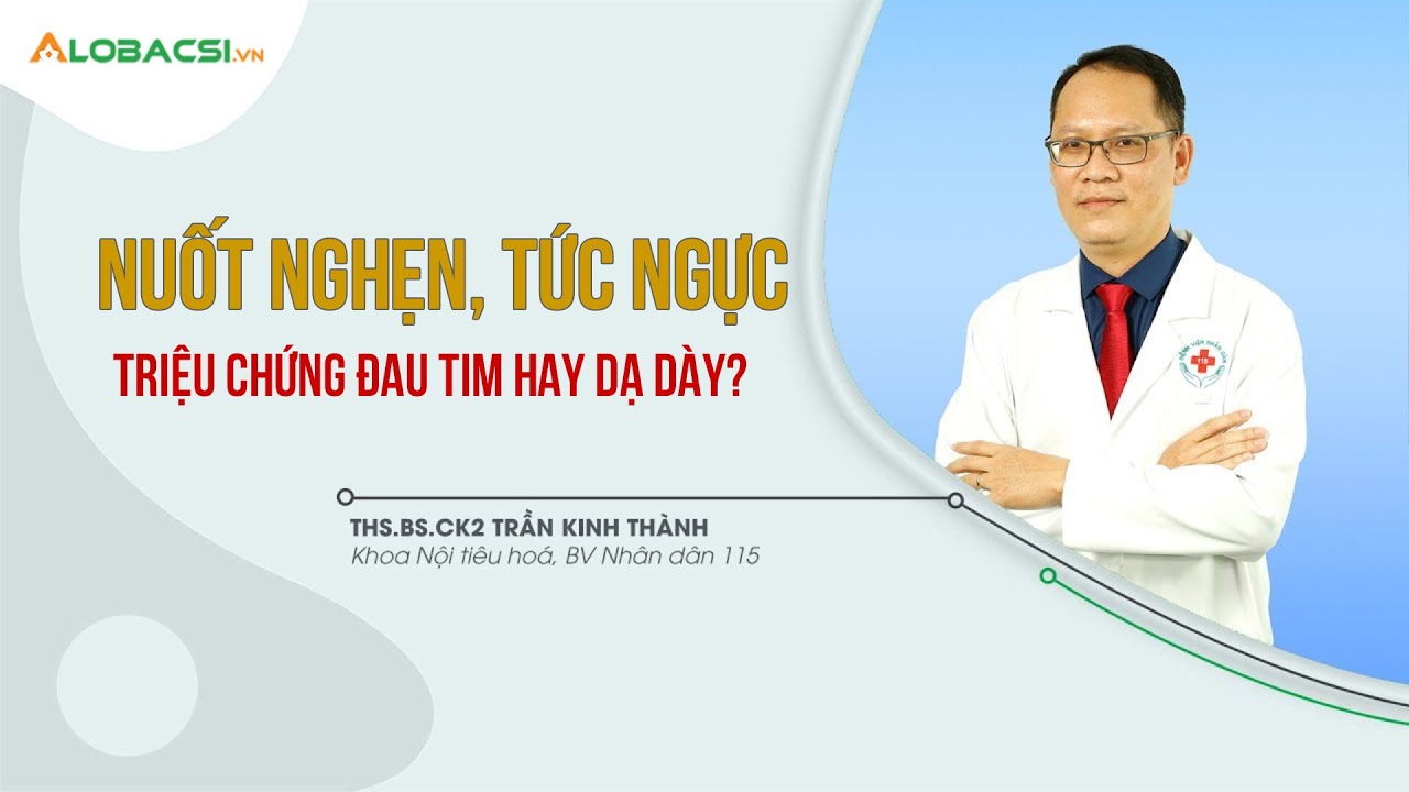 Nuốt nghẹn, tức ngực triệu chứng đau tim hay đau dạ dày?