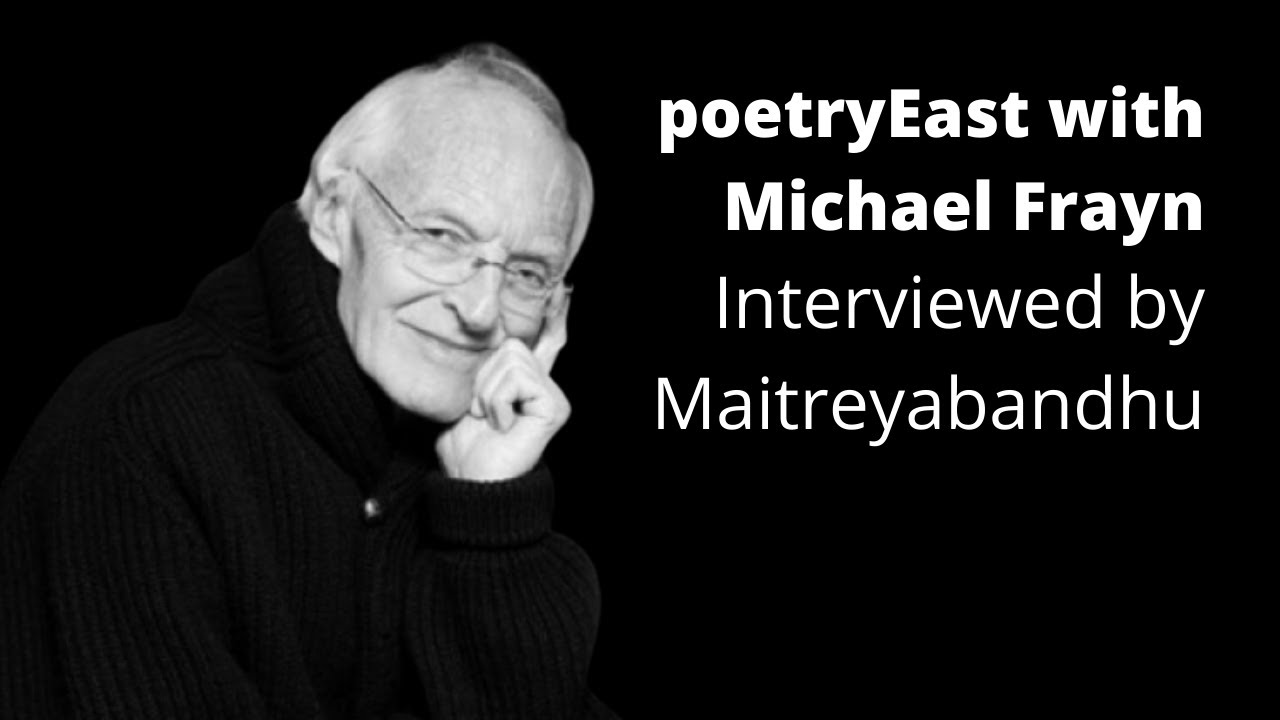 Poetryeast with Michael Frayn | Interviewed by Maitreyabandhu