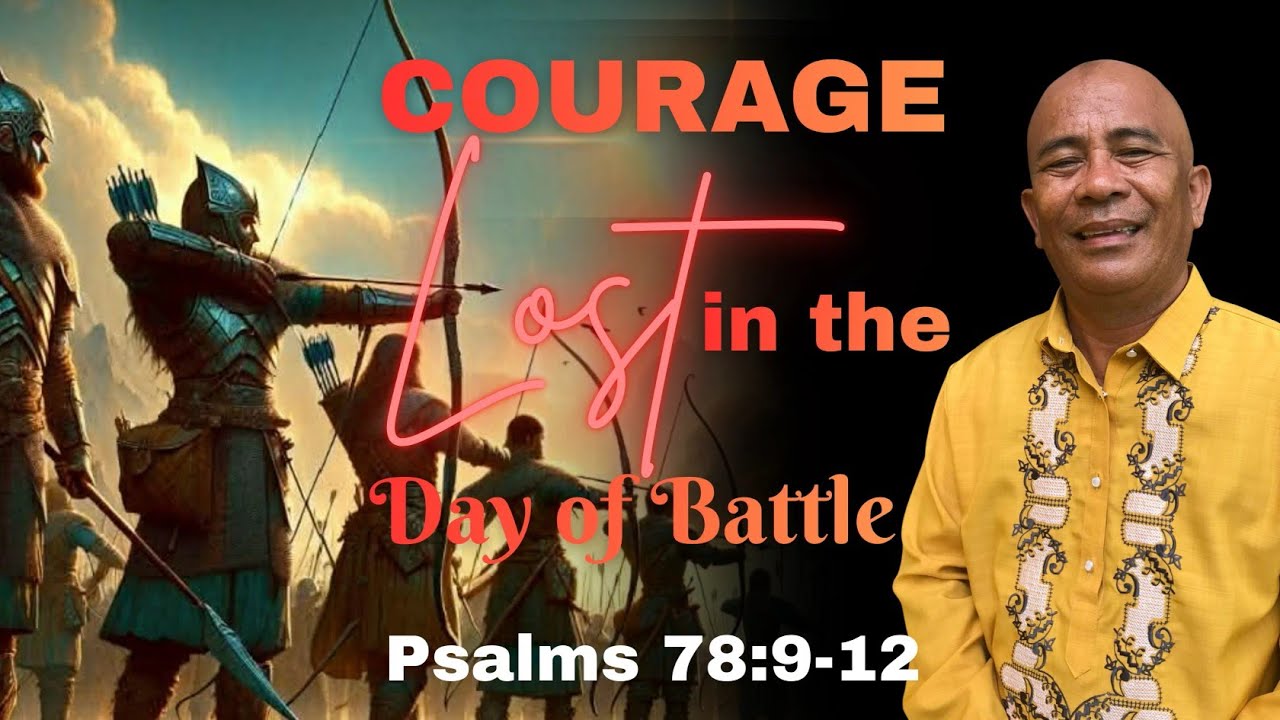 Courage Lost in the Day of Battle // UPC NASIPIT CHURCH //Psalm 78:9-12 