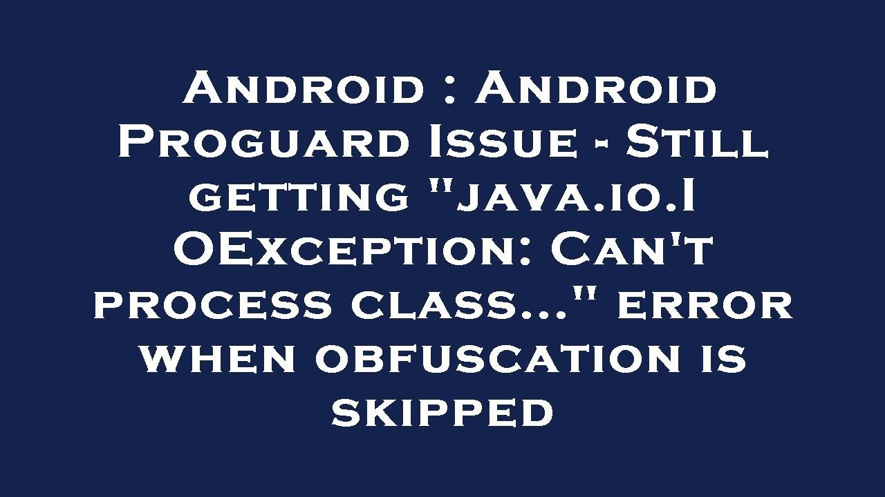 Android : Android Proguard Issue - Still getting 