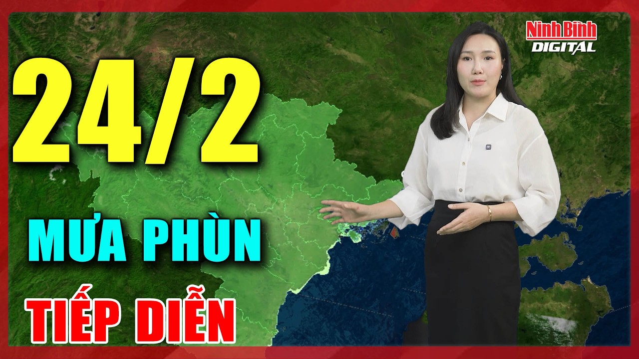 Dự báo thời tiết ngày mới 24/2| Bắc Bộ mưa nhiều, có nơi có giông | Ninh Bình Digital