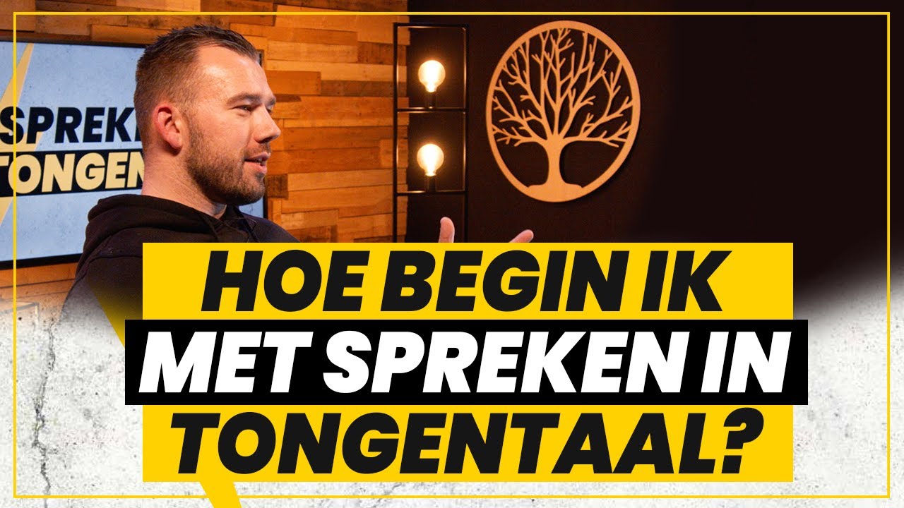 Hoe begin ik met spreken in tongentaal? | Tom de Wal