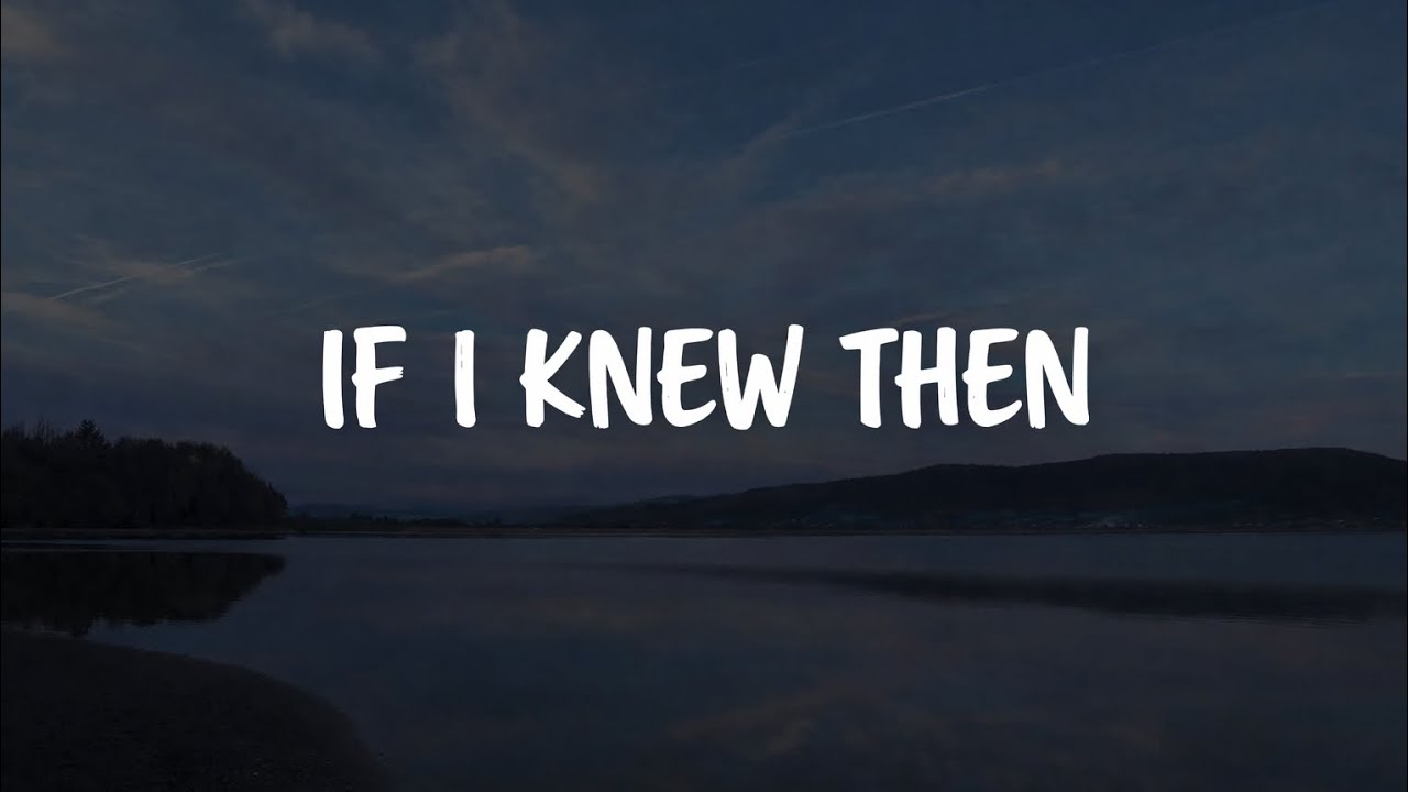 If I Knew Then - Official Lyric Video 