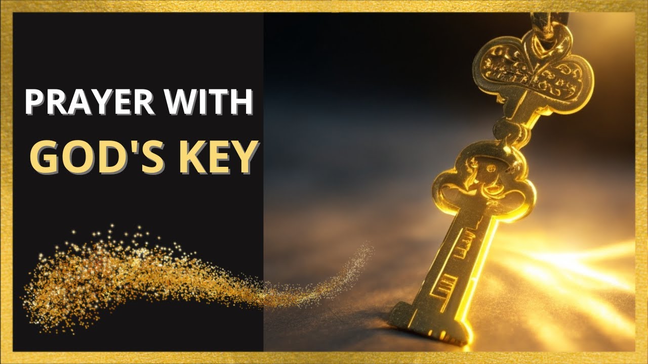 PRAYER WITH GOD'S KEY - TO OPEN PATHS!