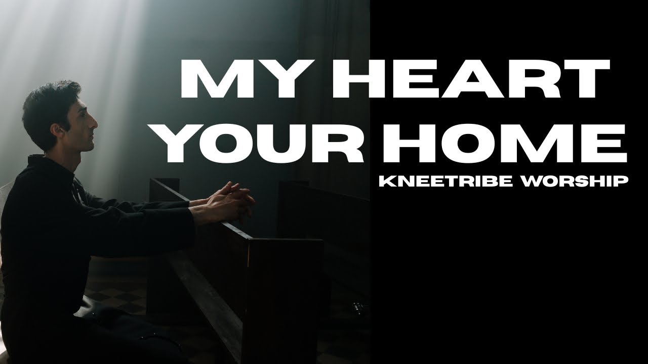 My Heart, Your Home - KneeTribe Worship (Latest Release)