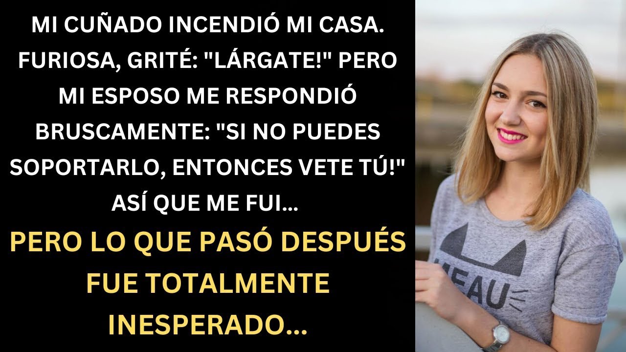 Mi Cuñado Arruinó Mi Hogar, Mi Esposo Se Puso de Su Lado—Así Que Me Fui y Lo Cambié Todo!