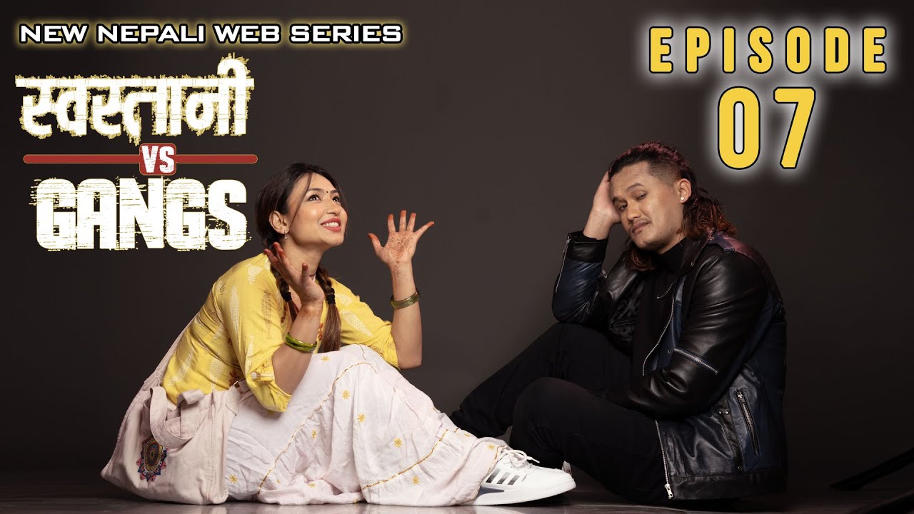 Swastani Vs Gangs | Episode 07 | New Nepali Web Series | Ft. Aashma Bishwokarma & Saroj Adhikari