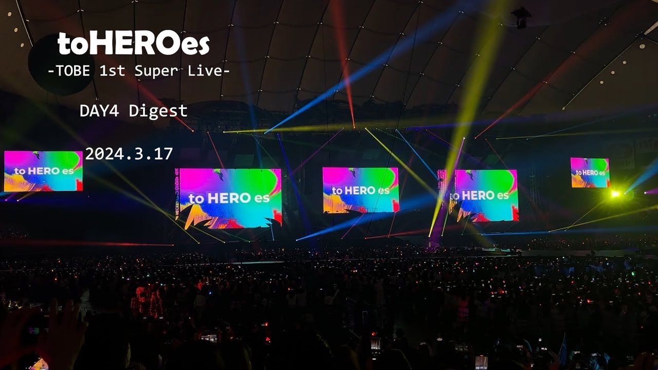 to HEROes -TOBE 1st Super Live- DAY4　2024.3.17
