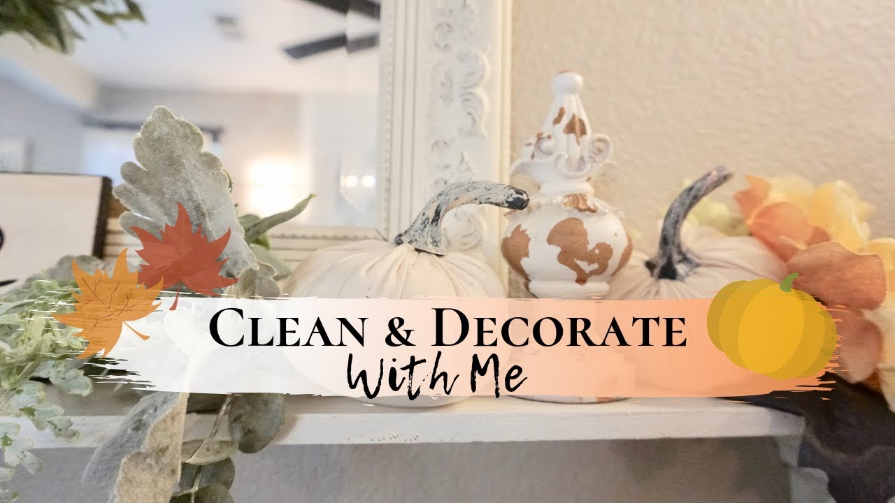 CLEAN AND DECORATE WITH ME | FALL FARMHOUSE DECOR | NEUTRAL FALL IDEAS 2019